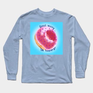 Donut worry be happy Long Sleeve T-Shirt